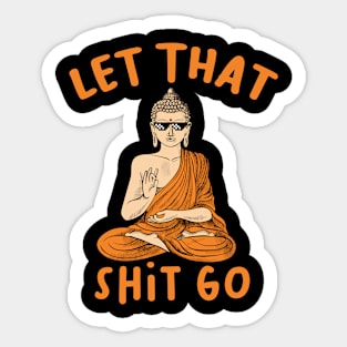 Let that shit go Sticker